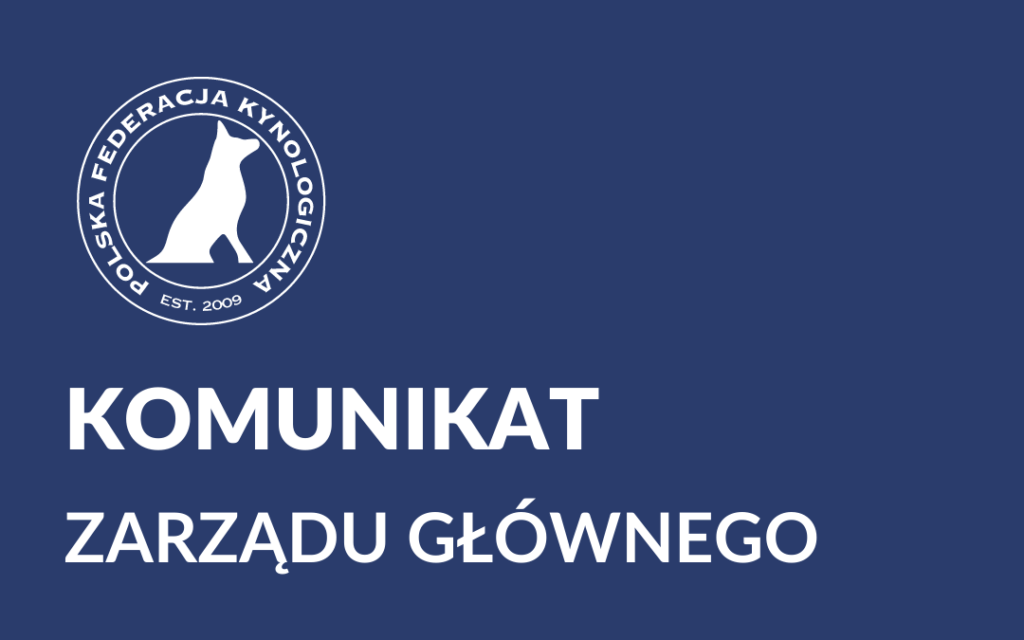 Komunikat Zarządu Głównego - Polska Federacja Kynologiczna